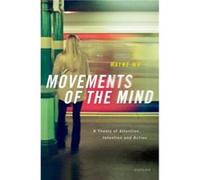 Movements of the Mind - Wu Wayne Associate Professor Associate Professor Department of Philosophy and Neuroscience Institute Carnegie Mellon University - Wu Wayne Associate Professor Associate Profess