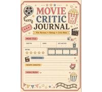 Movie Critic Journal: Film Review Notebook for Ratings, Story Analysis, Character Impressions, Acting Notes, Favorite Scenes, and Personal Opinions