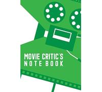 Movie Critic's Notebook:: Movie Review Journal For Film Students A Journal For Film Collectors Record And Track Reviews About Movies Viewed Great Gift Idea Anyone That Loves Movies.