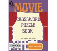 Movie Crossword Puzzle Book with Solutions for Adults & Seniors: Large Print 100 Challenging Word Games Featuring Blockbusters, International Cinema and Soundtracks