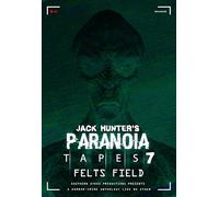 Jack Hunter's Paranoia Tapes 7: Felts Field [Digital Video Disc]