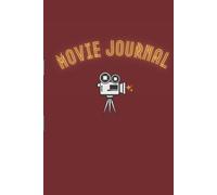 Movie Journal: A Personal Film Review Journal Record Your Thoughts, Ratings And Reviews On Films You Watch