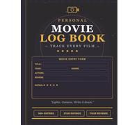 Movie Log Book: Film Tracker Journal for Reviews, Ratings, Watchlists, Favorite Actors, Genres & Personal Notes