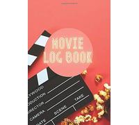 Movie Log Book: Movie Rating Journal To Remember And Recommend All Yours Films