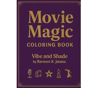Movie Magic Coloring Book: Experience the Drama, Romance & Magic of Bollywood Through Unique Coloring Illustrations