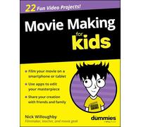 Movie Making for Kids for Dummies