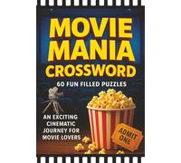 Movie Mania Crossword: 60 Fun Filled Puzzles, An Exciting Cinematic Journey For Movie Lovers, 6x9 inches, 120 pages, Easy To Read Print,