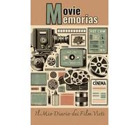 Movie Memories: Il Mio Diario dei Film Visti: Documenta, recensioni e Valuta 100 Esperienze Cinematografiche