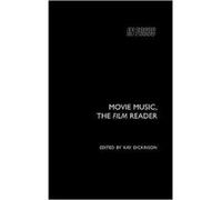 Movie Music The Film Reader by Kay Dickinson German, Tracey C. (Auteur)