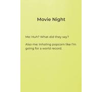 Movie Night Me: Huh? What did they say? Also me: Inhaling popcorn like I’m going for a world record.: Funny Relatable Humor Notebook: A Minimalist ... Pen Test Page and Professional Aesthetic