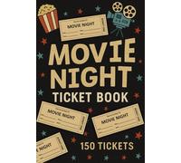Movie Night Ticket Book: DIY Movie Event Tickets for Parties, Family Nights & Events | 150 Tear-Out Tickets