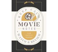 Movie Notes: Film Critic's Journal for Recording Cinematic Experiences, Impressions, Reviews and Ratings | Guided Notebook for Movie Enthusiasts, Viewers, and Cinephiles