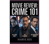 Movie Review: Crime 101: A Study Of Rules, Risk, Cinematic Suspense And The Anatomy Of A Modern Thriller