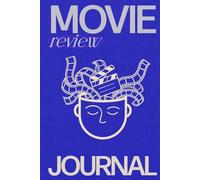 Movie Review Journal - 2nd Edition: Watchlists, Track Films, Ratings and Reviews - A Personal Logbook for Movie Lovers To Keep Track of Every Film You Watch
