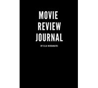 Movie Review Journal: A personal film review log book diary for movie critics | Record your thoughts, ratings and reviews on films you watch