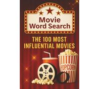 Movie Word Search for Adults: The 100 Most Influential Films of All Time: Challenge Your Mind with 100 Movie Puzzles & 1500 Hidden Words | Classic & Modern Cinema Word Search Fun