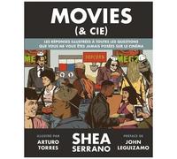 Movies (& Cie) - Les Réponses Illustrées À Toutes Les Questions Que Vous Ne Vous Êtes Jamais Posées Sur Le Cinéma