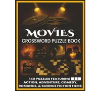 Movies Crossword Puzzle Book: 140 Puzzles Featuring Action, Adventure, Comedy, Romance, and Science Fiction Films: Film Trivia, Box Office Hits, ... Movie Lovers, Film Fans & Puzzle Enthusiasts
