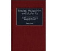 Movies, Masculinity, and Modernity, Contributions in Sociology Steve Derne (Auteur)