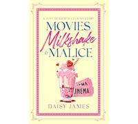 Movies, Milkshake & Malice: A Just Desserts Club Mystery