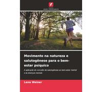 Movimento na natureza e salutogênese para o bem-estar psíquico: A aplicação do conceito de salutogênese ao bem-estar mental e às doenças mentais