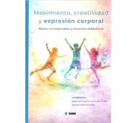 Movimiento, creatividad y expresión corporal: Bases conceptuales y recursos didácticos