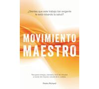 MOVIMIENTO MAESTRO: ¿Sientes que este trabajo tan exigente te está robando la salud? Recupera energía, claridad y foco en minutos a través del impulso natural de tu cuerpo.