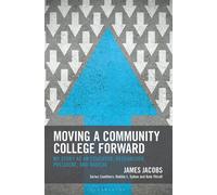 Moving a Community College Forward My Story as an Educator, Researcher, President, and Radical - James Jacobs - Bloomsbury Academic - ebook (ePub) - Livre