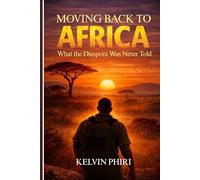 Moving Back to Africa: What the Diaspora Was Never Told