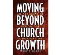 Moving Beyond Church Growth, Prisms Mark A. Olson (Auteur)