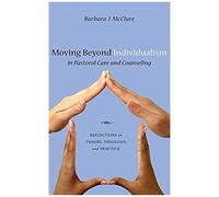 Moving Beyond Individualism In Pastoral Care And Counseling