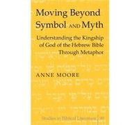 Moving Beyond Symbol and Myth by Anne Moore Anne Moore (Auteur)
