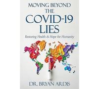 Moving Beyond The Covid-19 Lies