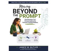 Moving Beyond the Prompt: How Educators Turn AI Conversations into Powerful Teaching Solutions