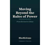 Moving Beyond the Rules of Power: From Survival to Choice