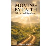 Moving by Faith: When God Says Move