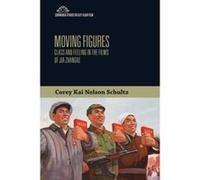 Moving Figures: Class and Feeling in the Films of Jia Zhangke (Edinburgh Studies in East Asian Film) - [Version Originale] Inconnu (Auteur)