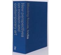 Moving Focus, India - New Perspectives On Modern And Contemporary Art