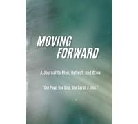 Moving Forward: A Journal to Plan, Reflect, and Grow (BLANK PAGE VERSION): One Page, One Step, One Day at a Time