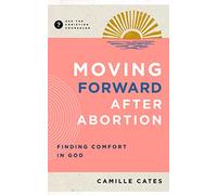 Moving Forward After Abortion: Finding Comfort in God