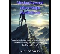 Moving Forward: Rebuilding Your Life After A Major Health Event