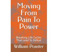 Moving From Pain To Power: Breaking Life Cycles That Lead To Defeat