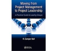 Moving from Project Management to Project Leadership R. Camper Bull (Auteur)