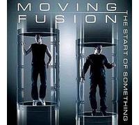 Moving Fusion - The Start of Somthing [Import]
