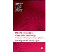 Moving Histories of Class and Community, Identity Studies in the Social Sciences Becky Taylor, Ben Rogaly (Auteur)