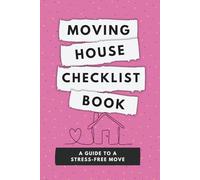 Moving House Checklist Book: A guide to a stress-free move