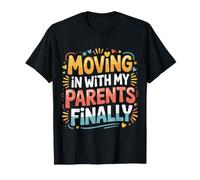 Moving in with My Parents #Finally - T-Shirt
