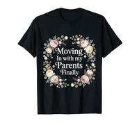 Moving in with My Parents #Finally - T-Shirt