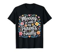 Moving in with My Parents #Finally - T-Shirt