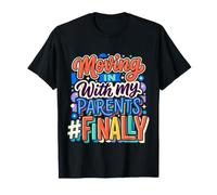 Moving in with My Parents #Finally |- T-Shirt